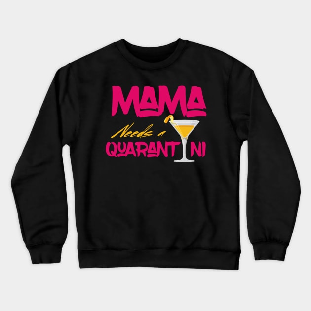 Mama Needs A Quarantini Crewneck Sweatshirt by UnderDesign